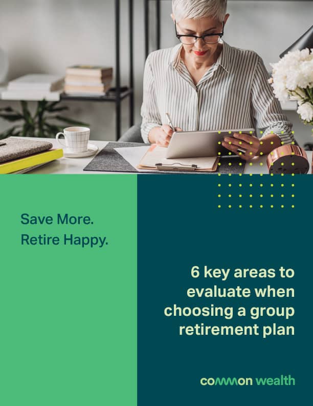 Report - 6 key areas to evaluate when choosing a group retirement plan